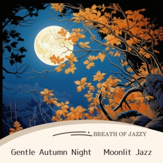 Gentle Autumn Night – Moonlit Jazz