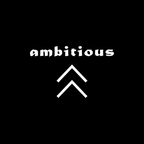 ambitious. | Boomplay Music
