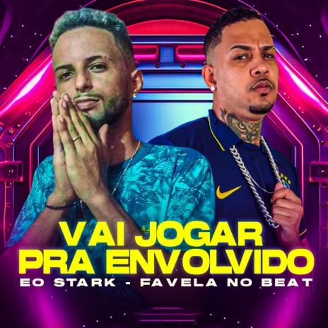 Vai Jogar pra Envolvido ft. EO STARK | Boomplay Music