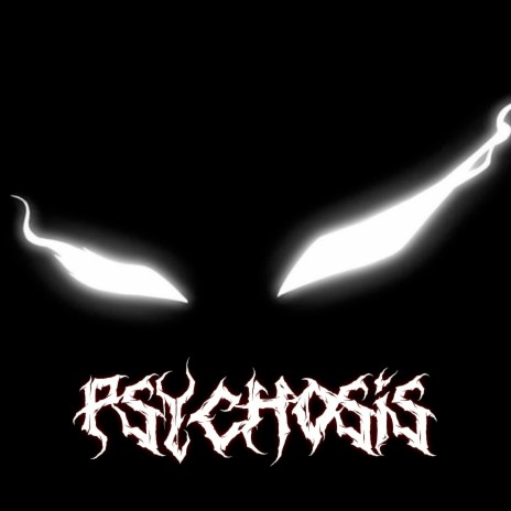 PSYCHOSIS | Boomplay Music