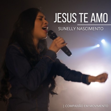 Jesus Te Amo ft. Sunelly Nascimento & Diego Mates