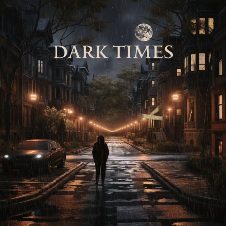 Dark Times | Boomplay Music