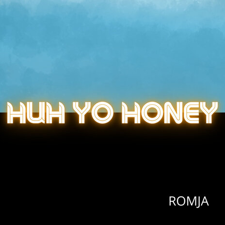 Huh Yo Honey | Boomplay Music