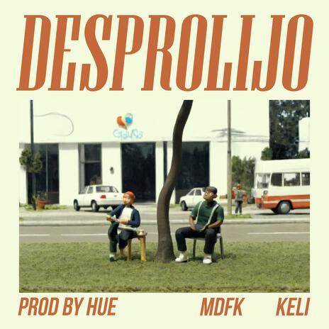 Desprolijo ft. Keli & Hue | Boomplay Music