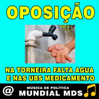 Na torneira falta agua e nas ubs medicamento música de política oposição