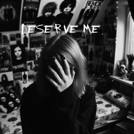 deserve me