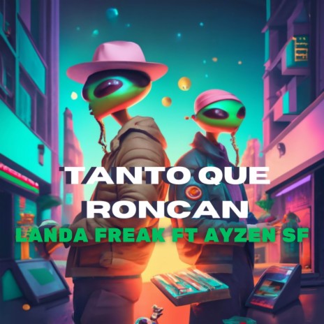 Tanto Que Roncan ft. Ayzen SF | Boomplay Music