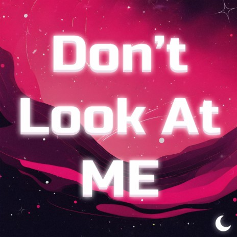 Don't Look at Me | Boomplay Music