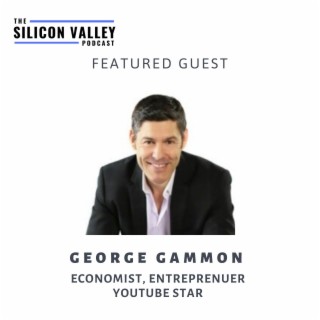 031 Being able to retire at age 34 with YouTube star and Economist George Gammon