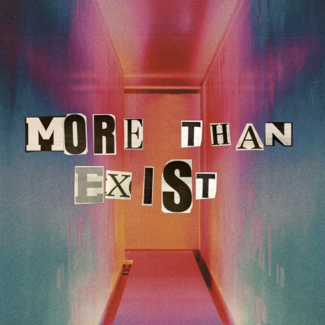 More Than Exist | Boomplay Music