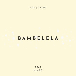 Bambelela ft. Nimbo lyrics | Boomplay Music