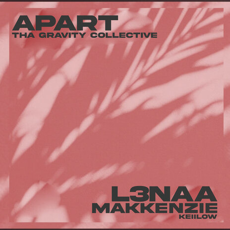 Apart ft. L3naa, Tha Gravity Collective & Keiilow | Boomplay Music