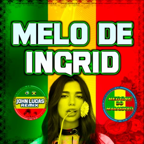 Melô De Ingrid (REGGAE DO MARANHÃO) | Boomplay Music