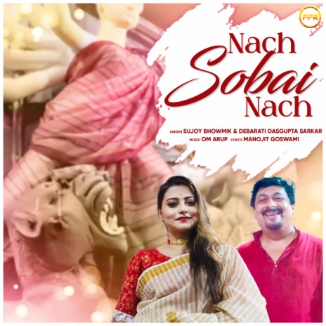 Nach Sobai Nach ft. Debarati Dasgupta Sarkar | Boomplay Music