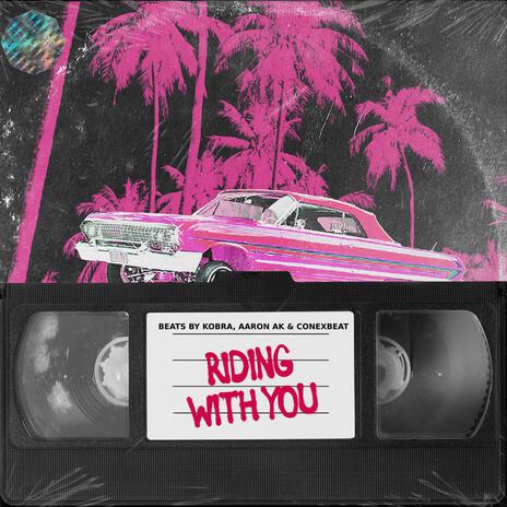 Riding With You ft. Beats By Kobra & CONEXBEAT | Boomplay Music