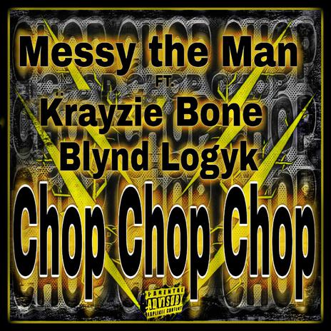 Chop Chop Chop (feat. Blynd Logyk & Krayzie Bone) | Boomplay Music