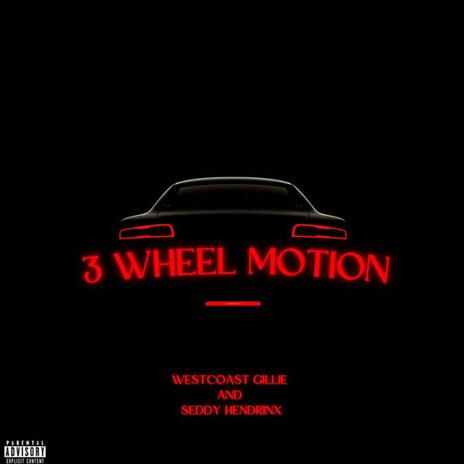 3 Wheel Motion ft. Seddy Hendrinx | Boomplay Music