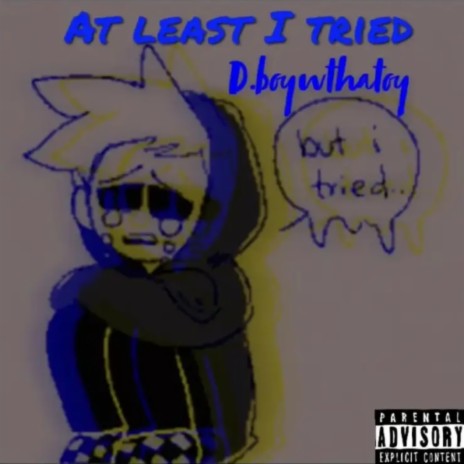 At Least I Tried ft. D.boywthatoy | Boomplay Music