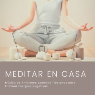 Meditar en Casa: Música de Ambiente, Cuencos Tibetanos para Eliminar Energías Negativas