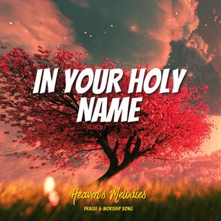 In Your Holy Name