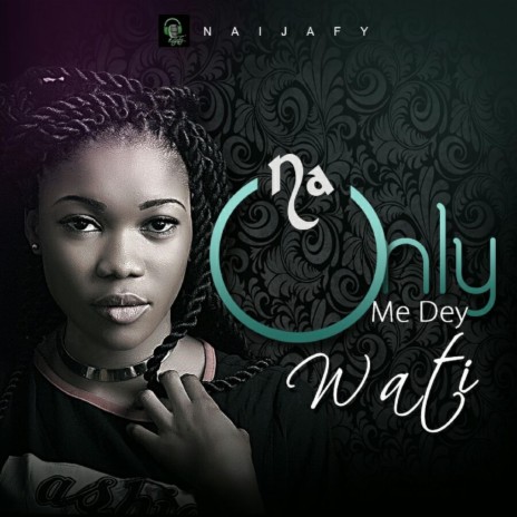 Na Only Me Dey | Boomplay Music