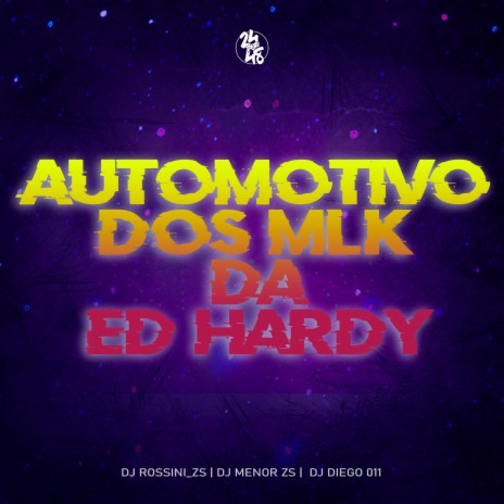 Automotivo dos Mlk da Ed Hardy ft. DJ Menor ZS & DJ Diego 011 | Boomplay Music