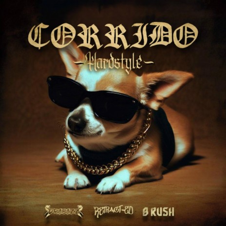 Corrido Hardstyle ft. Retract-ed & B Rush | Boomplay Music