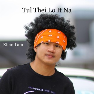 Tul Thei Lo It Na lyrics | Boomplay Music