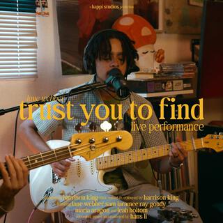 trust you to find (live)