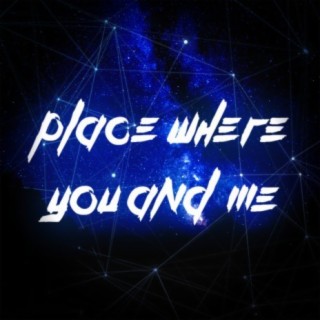 Place Where You and Me