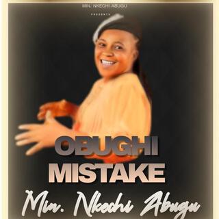 OBUGHI MISTAKE.