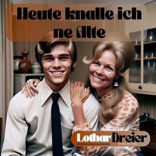 Heute knalle ich ne Alte