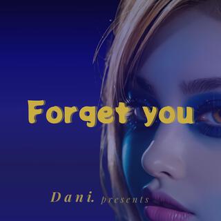 Forget you