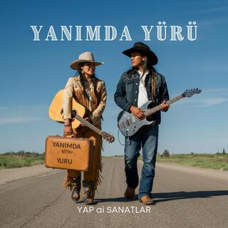 YANIMDA YÜRÜ