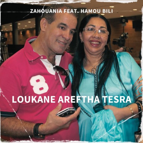 Loukane areftha tesra ft. Zahouania | Boomplay Music