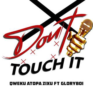 Don't Touch It ft. Gloryboi lyrics | Boomplay Music