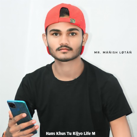 Has Khus Tu Rijyo Life M ft. Battilal Meena | Boomplay Music