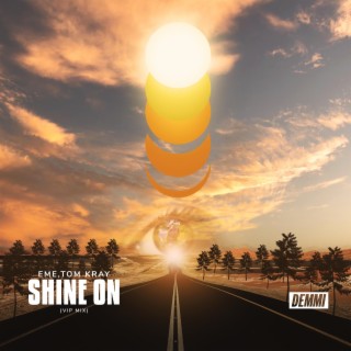 Shine On (Vip Mix) ft. TOM KRAY lyrics | Boomplay Music