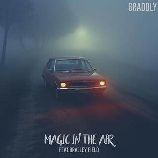 Magic in the air ft. Bradley Field lyrics | Boomplay Music