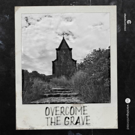 Overcome the Grave (Reimagined)