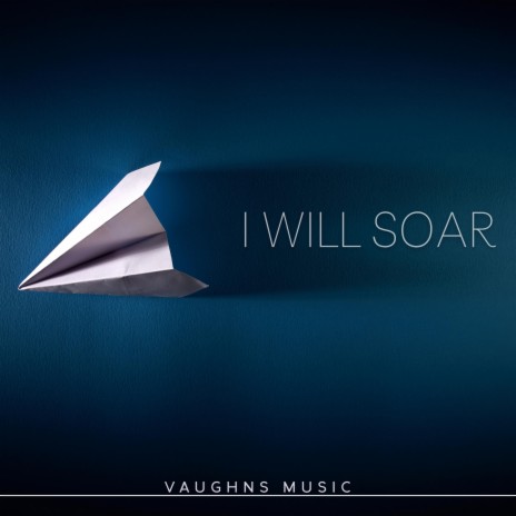 I Will Soar | Boomplay Music