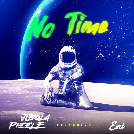 No Time ft. ENI | Boomplay Music