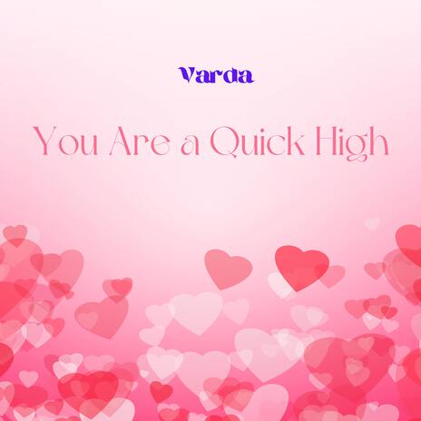 You Are a Quick High ft. KELLEYJ | Boomplay Music