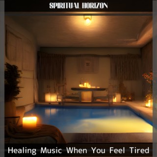 Healing Music When You Feel Tired