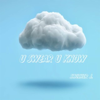 U SWEAR U KNOW lyrics | Boomplay Music