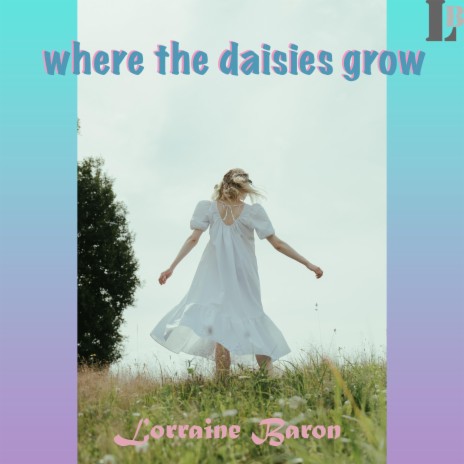 Where the Daisies Grow | Boomplay Music