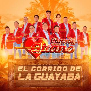 EL CORRIDO DE LA GUAYABA