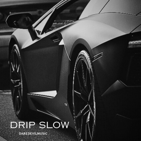 Drip Slow | Boomplay Music