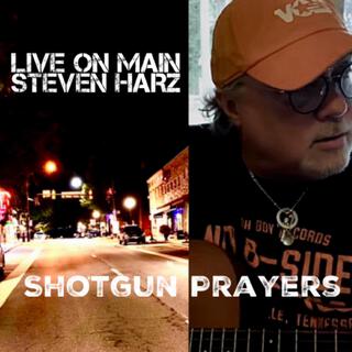 Shotgun Prayers (Live on Main)