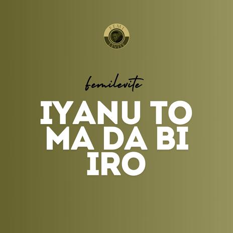 Iyanu To Ma Da Bi Iro | Boomplay Music